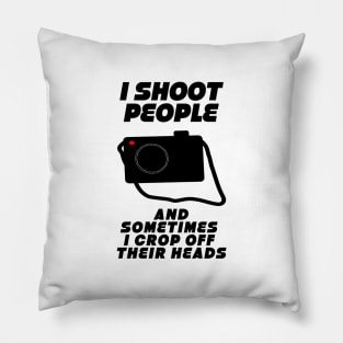 I shoot people... Pillow