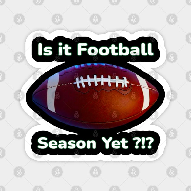 Funny Philly Is it Football Season Yet - PanfurWare LLC Magnet by panfurwarellc