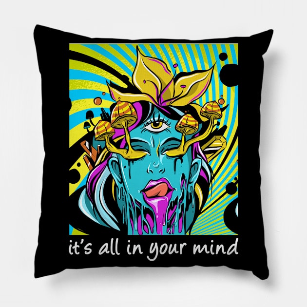 It's All In Your Mind Psytrance Goa Psychedelic Pillow by wbdesignz