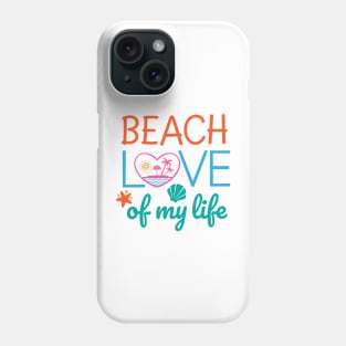 Beach love of my life Phone Case