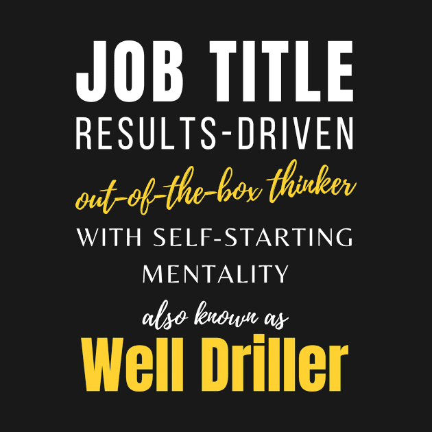 Well Driller | Promotions Work Coworker Working Management by mounteencom