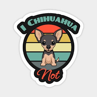 I Chihuahua Not Dog puppy Lover Cute Father's day Magnet