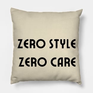 Zero style zero care Pillow