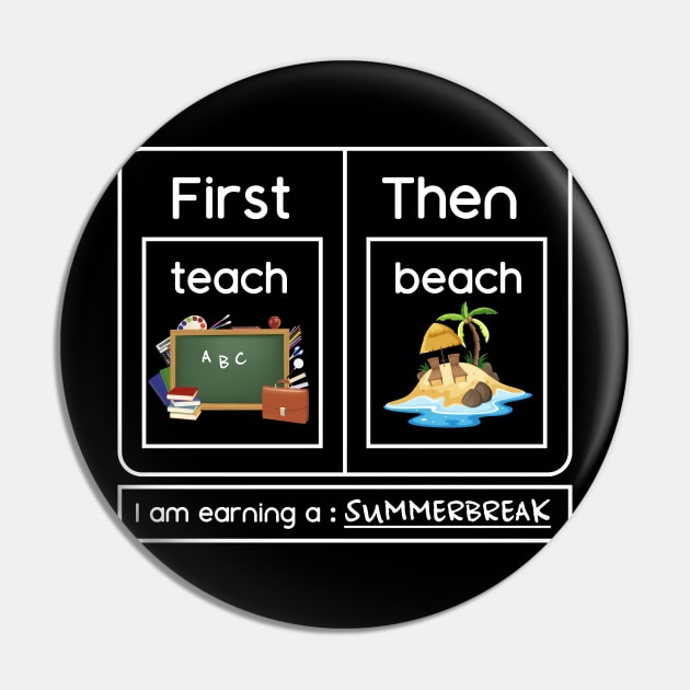 I Am Earning A SummerBreak Teach Then Beach Pin by OialiCreative