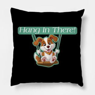 Hang in there! Pillow