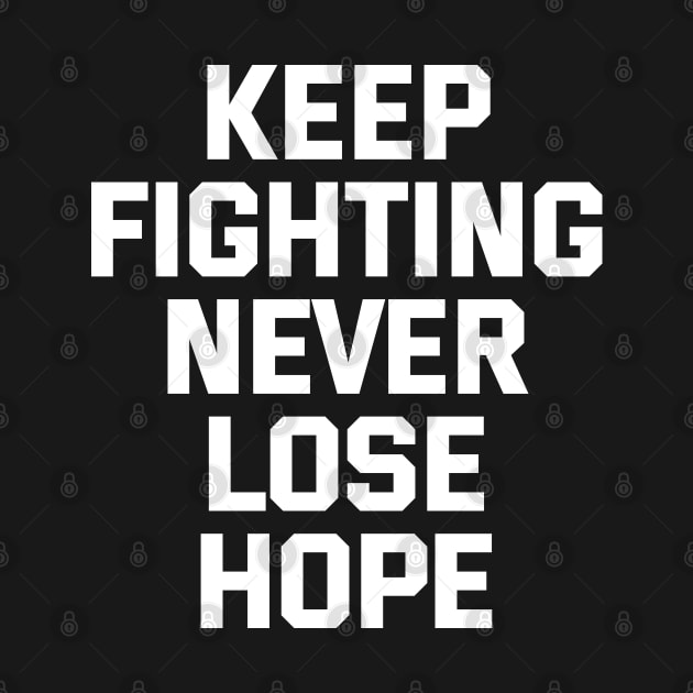 Keep Fighting Never Lose Hope by Texevod