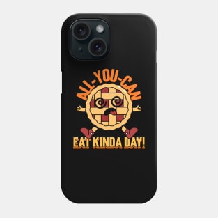 All you can eat kinda day Phone Case