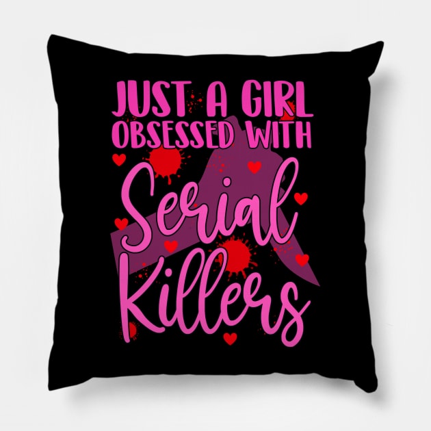 Just a girl obsessed with Serial Killers! Pillow by HROC Gear & Apparel