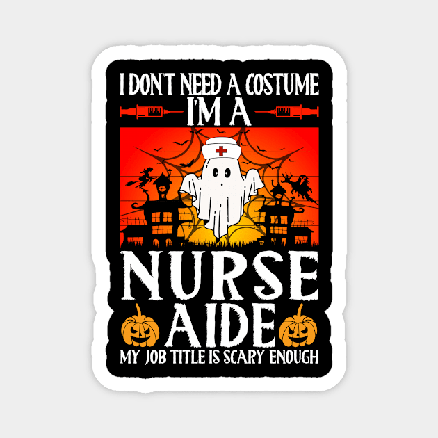 My Job Title Is Scary Enough, Funny Nurse Aide Halloween Magnet by loveshop