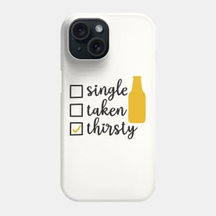 Single Taken Thirsty Phone Case