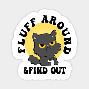 Fluff Around Funny Sarcastic Cat Magnet