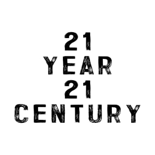 21 year 21 century T-Shirt