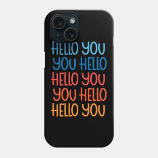 hello you, you hello Phone Case