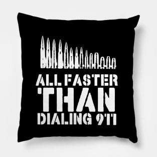 All Faster Than Dialing 911 Funny Guns Gift Pillow