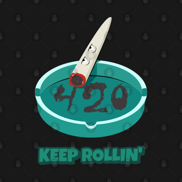 Keep Rollin 420 Funny by DAGHO