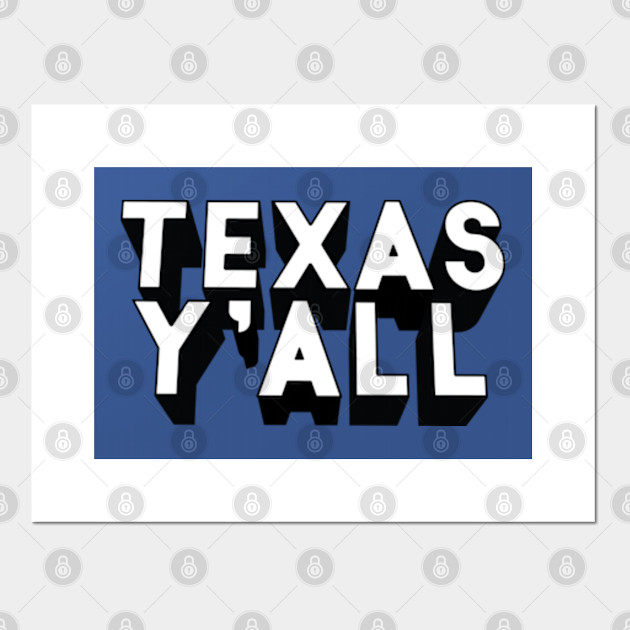 Texas Y All Texas State Posters And Art Prints Teepublic