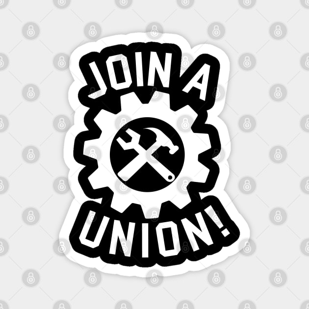 Join A Union - Labor Union, Worker's Rights Magnet by SpaceDogLaika