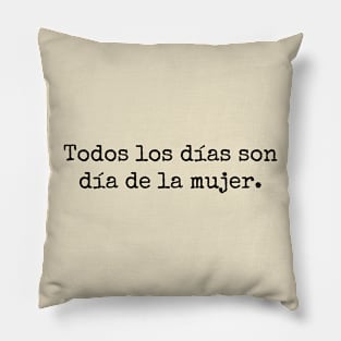 Todos los días son día de la mujer Pillow