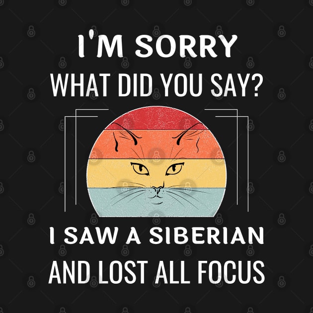 Funny Siberian Cat I'm Sorry What Did You Say I Saw A Siberian And Lost All Focus by egcreations