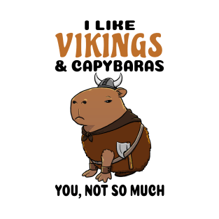 I Like Vikings and Capybaras you not so much T-Shirt