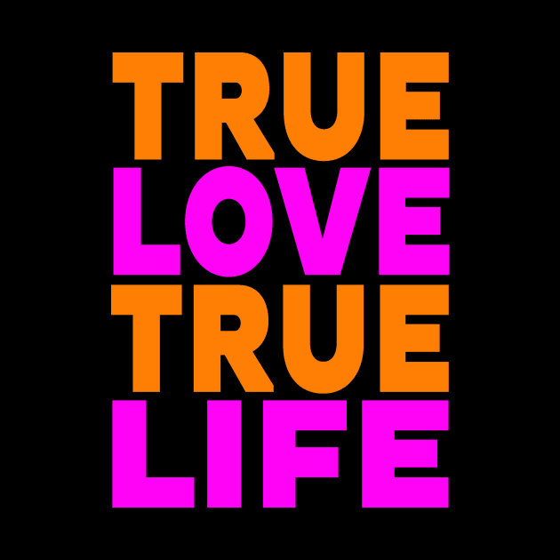 True love true life by Evergreen Tee
