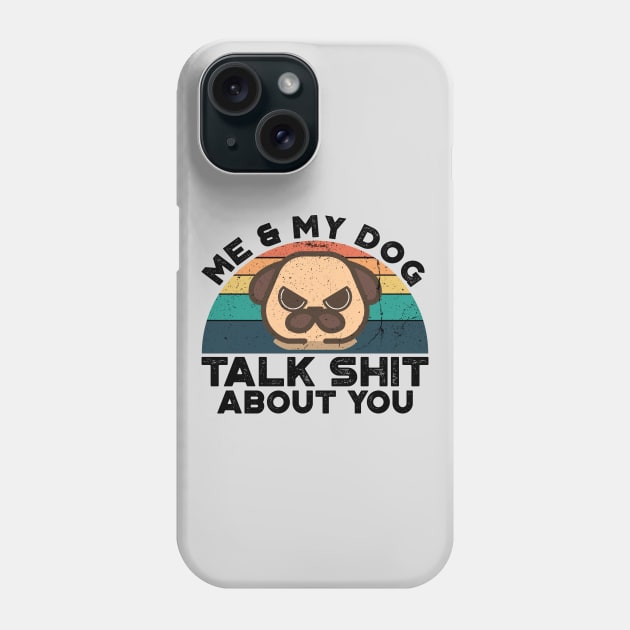 Me And My Dog Talk Shit About You, Retro Vintage Phone Case by VanTees