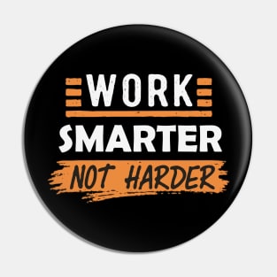 Work Smarter Not Harder. Typography Pin