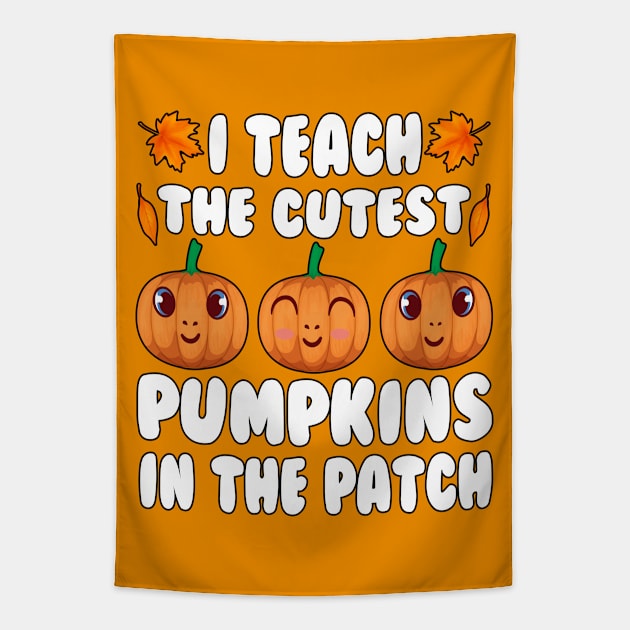 i teach the cutest pumpkins in the patch Teacher Halloween present Tapestry by T-shirt verkaufen