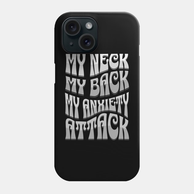 My Neck My Back My Anxiety Attack Phone Case by Curio Pop Relics