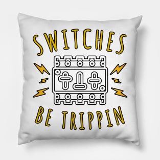 Switches Be Trippin Pillow