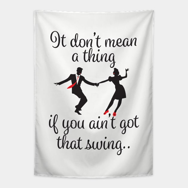 Swing Dancing - It Dont Mean A Thing Tapestry by Kudostees