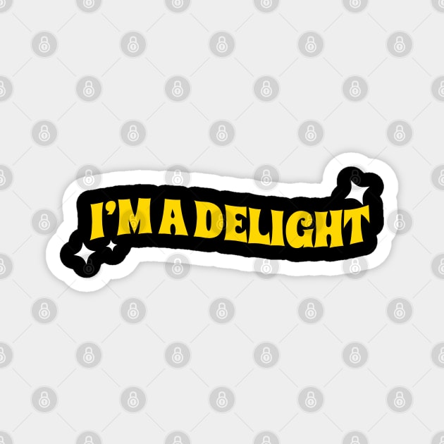 I’m a delight Funny Magnet by Can Photo