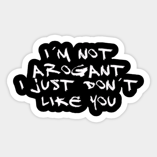 Not Arogant Cool Statement Witty Sayings Funny Slogans Aufkleber Teepublic De Someone witty is a person who is skilled at making clever and funny remarks.