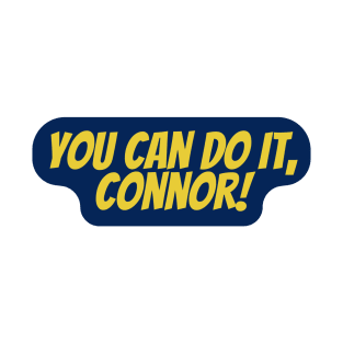 you can do it connor T-Shirt