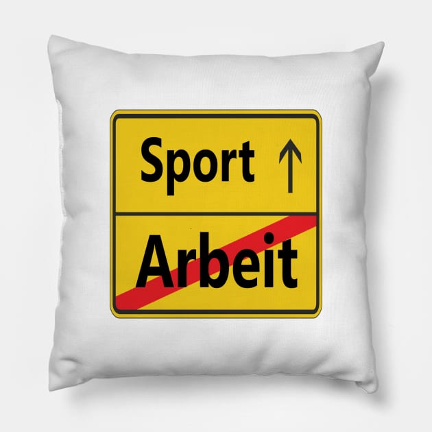 Arbeit? Sport! Pillow by NT85