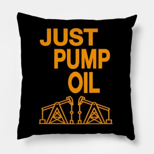 Just Pump Oil just stop oil Pillow