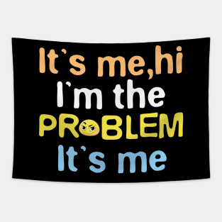 It’s Me, Hi I’m the Problem It’s Me, Funny Phrase Emoji, Humor, Joke Slogan Tapestry