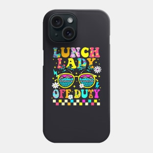 Lunch Lady Off Duty Last Day Of School Summer Beach Phone Case