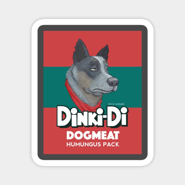 Dinki-Di Dogmeat Magnet by dave-charlton@hotmail.com