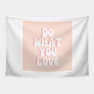 Do What You Love - Inspiring and Motivational Quotes Tapestry