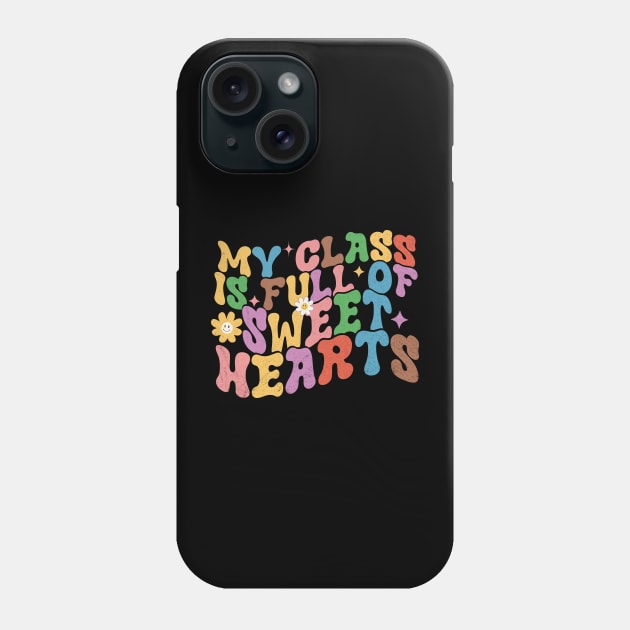 My Class Is Full Of Sweet Hearts Teacher Quote 2023 Phone Case by EvetStyles