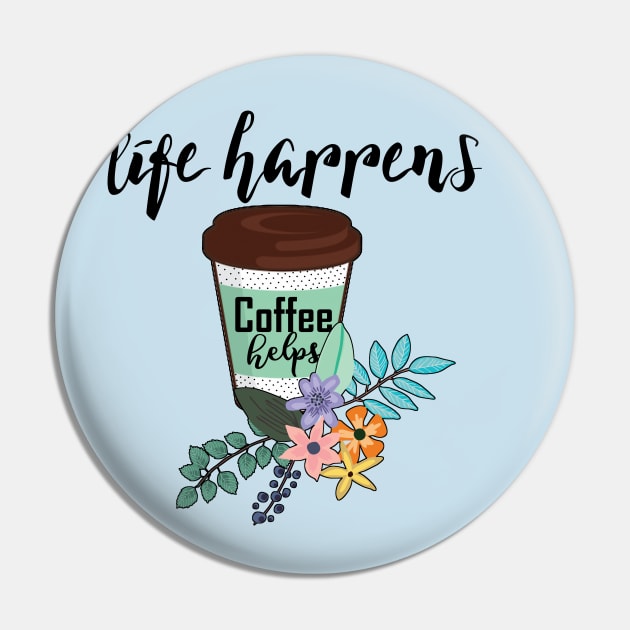 Positive Women's Coffee Lover Quote Floral Girls Coffee Gift Pin by Bezra