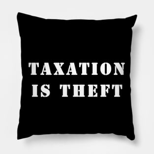 Taxation is theft Pillow