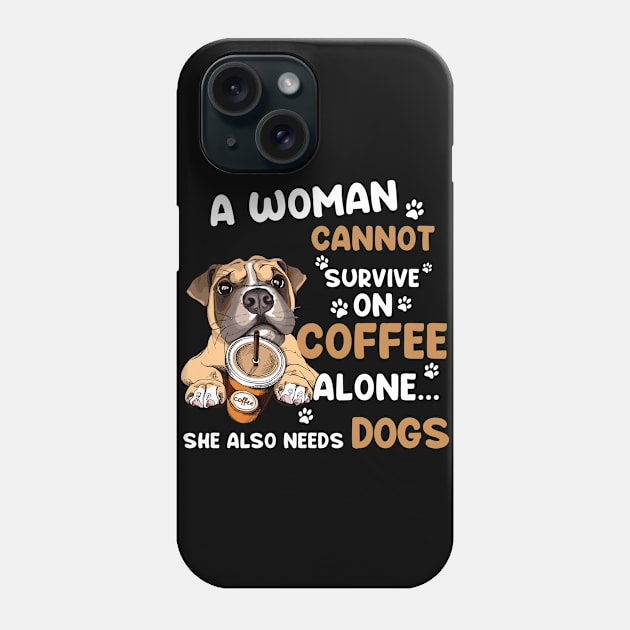 A Woman Cannot Survive On Coffee Alone She Also Needs Her Dog Phone Case by American Woman