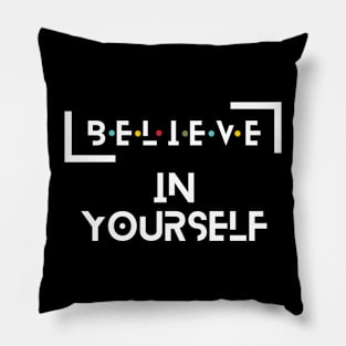 believe in youtself Pillow