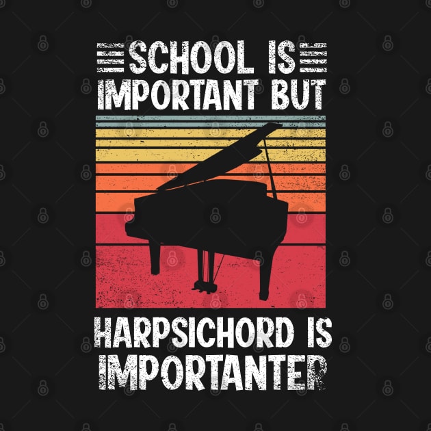 School Is Important But harpsichord Is Importanter Funny by simonStufios