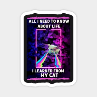 All I Need To Know About Life I Learned From My Cat Art Design Magnet