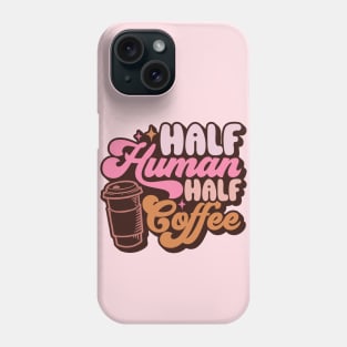 Half Human Half Coffee Phone Case