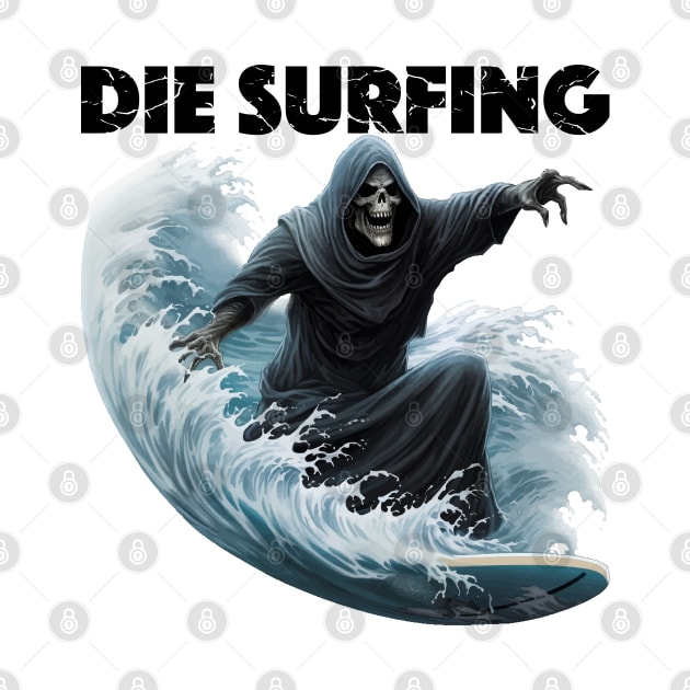 Grim Reaper Surfing - Die Surfing (Black Lettering) by VelvetRoom