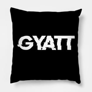 GYATT ON THE BACK Pillow